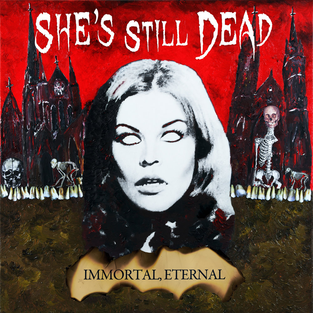 she's still dead - immortal, eternal